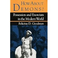 How about Demons?: Possession and Exorcism in the Modern World (Folklore Today)