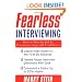 Fearless Interviewing: How to Win the Job by Communicating with Confidence