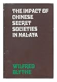 The impact of Chinese secret societies in Malaya : a historical study