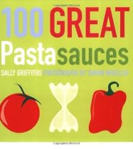 100 Great Pasta Sauces