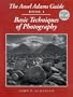 The Ansel Adams Guide: Basic Techniques of Photography - Book 1