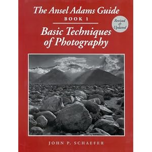 The Ansel Adams Guide: Basic Techniques of Photography - Book 1 by John Schaefer