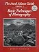The Ansel Adams Guide: Basic Techniques of Photography - Book 1