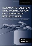 Axiomatic Design And Fabrication Of Composite Structures: Applications In Robots...