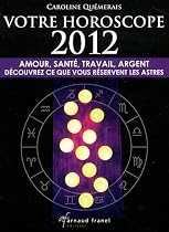 Votre horoscope 2012 : Amour, sant&eacute;, travail, argent, d&eacute;couvrez ce que vous r&eacute;servent les astres