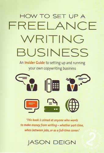 How to Set Up a Freelance Writing Business: An Insider Guide to Setting Up and Running Your Own Copywriting Business