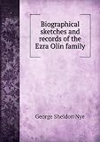 Biographical sketches and records of the Ezra Olin family