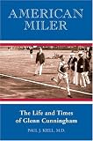 American Miler: The Life and Times of Glenn Cunningham