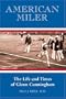 American Miler: The Life and Times of Glenn Cunningham