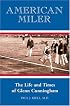 American Miler: The Life and Times of Glenn Cunningham