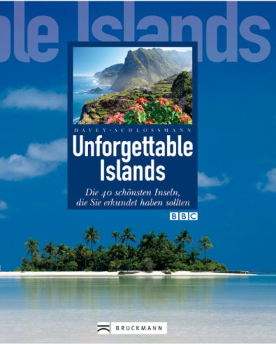 Unforgettable Islands: Die 40 schönsten Inseln der Welt, die Sie erkundet haben sollten