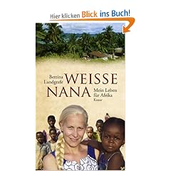 Wei�e Nana: Mein Leben f�r Afrika