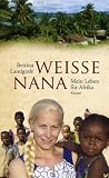 Produkt-Bild: Wei&szlig;e Nana: Mein Leben f&uuml;r Afrika