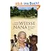 Wei�e Nana: Mein Leben f�r Afrika