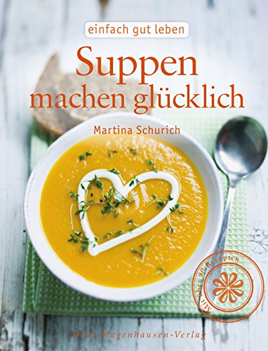 Suppen machen glücklich (Einfach gut leben) (German Edition)