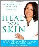 Heal Your Skin: The Breakthrough Plan for Renewal