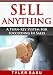 SELL ANYTHING: A Turn-Key System For Succeeding In Sales