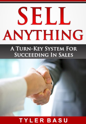 SELL ANYTHING: A Turn-Key System For Succeeding In Sales