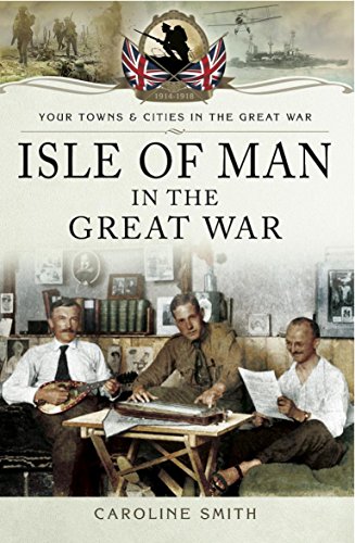 Isle of Man in the Great War (Your Towns and Cities in the Great War)