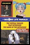 The Second Life Herald: The Virtual Tabloid that Witnessed the Dawn of the Metaverse