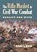 The Rifle Musket in Civil War Combat: Reality and Myth (Modern War Studies)
