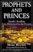 Prophets and Princes: Saudi Arabia from Muhammad to the Present Prophets and Princes: Saudi Arabia from Muhammad to the Present