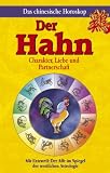 Chinesisches Horoskop - Der Hahn: Charakter, Liebe und Partnerschaft - Maria Leondin