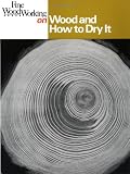 Fine Woodworking on Wood and How to Dry It: 41 Articles (Diy)