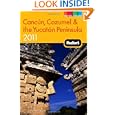 Fodor's Cancun, Cozumel & the Yucatan Peninsual 2011 (Fodor's Cancun & the Riviera Maya: With Cozumel & the Best of the Yucatan)'