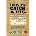 How to Catch a Pig (Lots of Cool Stuff Guys Used to Know but Forgot About the Great Outdoors) (Paperback)