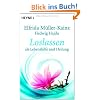 Loslassen: als Lebenshilfe und Heilung