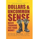 Dollars & Uncommon Sense: Basic Training for Your Money ~ Steve Repak