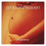 Ambient Heaven: Pregnancy