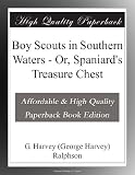 Boy Scouts in Southern Waters - Or, Spaniard's Treasure Chest