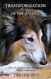 Transformation Of The Heart: Tales Of The Profound Impact Therapy Dogs Have On Their Humans