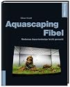 Aquascaping-Fibel: Modernes Aquariendesign leicht gemacht