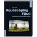Aquascaping-Fibel: Modernes Aquariendesign leicht gemacht