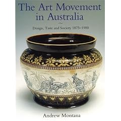 The Art Movement in Australia: Design, Taste and Society 1875-1900 (Second Miegunyah Press Series)