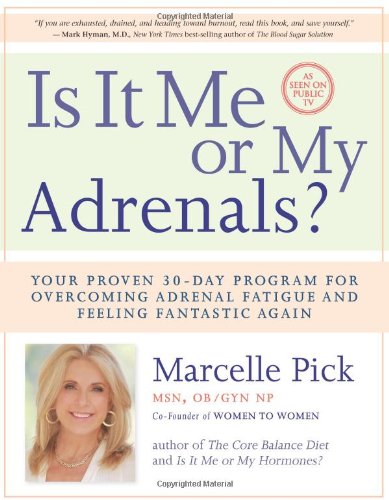 Is It Me or My Adrenals  Your Proven 30-Day Program for Overcoming Adrenal Fatigue and Feeling Fantastic1401942911 