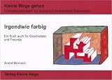 Irgendwie farbig: Ein Buch auch für Geschwister und Freunde