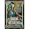 Gaming As Culture: Essays on Reality, Identity And Experience in Fantasy Games