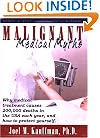 Malignant Medical Myths: Why MEdical Treatment Causes 200,000 Deaths in the USA each Year, and How to Protect Yourself