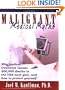 Malignant Medical Myths: Why MEdical Treatment Causes 200,000 Deaths in the USA each Year, and How to Protect Yourself