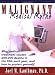 Malignant Medical Myths: Why MEdical Treatment Causes 200,000 Deaths in the USA each Year, and How to Protect Yourself
