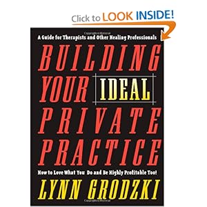 Click here to buy Building Your Ideal Private Practice: A Guide for Therapists and Other Healing... by Lynn Grodzki.