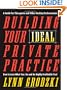 Building Your Ideal Private Practice: A Guide for Therapists and Other Healing Professionals