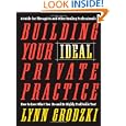 Building Your Ideal Private Practice: A Guide for Therapists and Other Healing Professionals by Lynn Grodzki