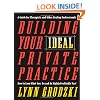 Building Your Ideal Private Practice: A Guide for Therapists and Other Healing Professionals