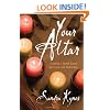 Your Altar: Creating a Sacred Space for Prayer & Meditation