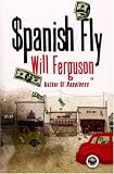 Cover of Spanish Fly by Will Ferguson 1846551250